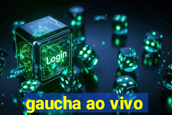 gaucha ao vivo